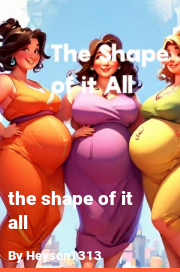 Book cover for The Shape of It All, a weight gain story by Heyson1313