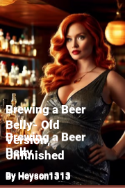 Book cover for Brewing a Beer Belly- Old Version, Unfinished, a weight gain story by Heyson1313