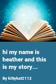 Book cover for Hi my name is heather and this is my story..., a weight gain story by Kittykat2112