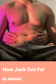 Book cover for How Jack Got Fat, a weight gain story by Natatat