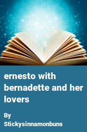 Book cover for Ernesto with bernadette and her lovers, a weight gain story by Stickysinnamonbuns