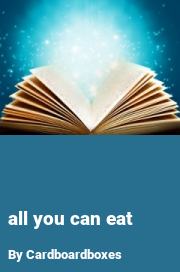 Book cover for All you can eat, a weight gain story by Cardboardboxes