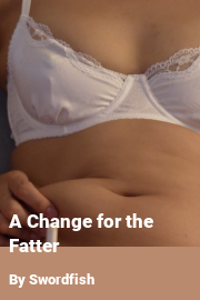 Book cover for A Change for the Fatter, a weight gain story by Swordfish