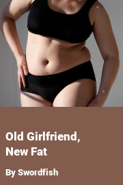 Book cover for Old Girlfriend, New Fat, a weight gain story by Swordfish