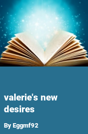 Book cover for Valerie's new desires, a weight gain story by Eggmf92