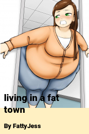 Book cover for Living in a Fat Town, a weight gain story by FattyJess