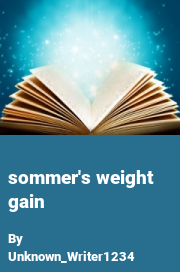 Book cover for Sommer's weight gain, a weight gain story by Unknown_Writer1234