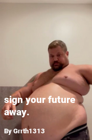 Book cover for Sign your future away., a weight gain story by Grrth1313