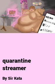 Book cover for Quarantine streamer, a weight gain story by Sir Kata