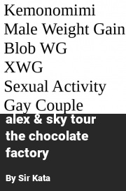 Book cover for Alex & sky tour the chocolate factory, a weight gain story by Sir Kata