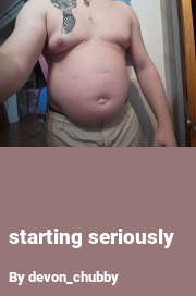 Book cover for Starting seriously, a weight gain story by Devon_chubby