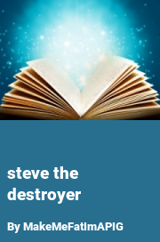 Book cover for Steve the destroyer, a weight gain story by MakeMeFatImAPIG