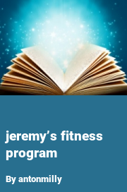 Book cover for Jeremy’s fitness program, a weight gain story by Antonmilly