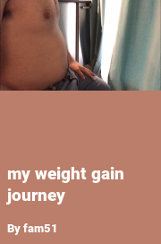 Book cover for My Weight Gain Journey, a weight gain story by Fam51