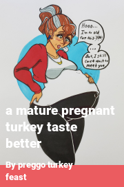 Book cover for A mature pregnant turkey taste better, a weight gain story by Preggo Turkey Feast
