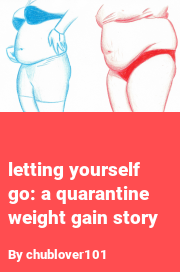 Book cover for Letting yourself go: a quarantine weight gain story, a weight gain story by Chublover101