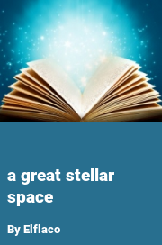 Book cover for A Great Stellar Space, a weight gain story by Elflaco