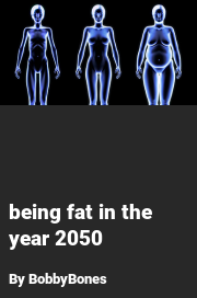 Book cover for Being fat in the year 2050, a weight gain story by BobbyBones