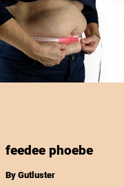 Book cover for Feedee phoebe, a weight gain story by Gutluster