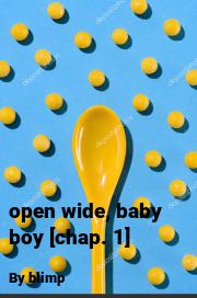 Book cover for Open Wide, Baby Boy [chap. 1], a weight gain story by Blimp