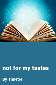 Book cover for Not for my tastes, a weight gain story by Timetre