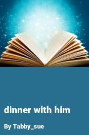 Book cover for Dinner with him, a weight gain story by Tabby_sue