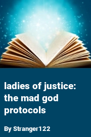 Book cover for Ladies of Justice: the Mad God Protocols, a weight gain story by Stranger122