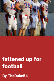 Book cover for Fattened up for football, a weight gain story by TheDuke54