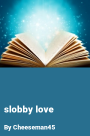 Book cover for Slobby love, a weight gain story by Cheeseman45