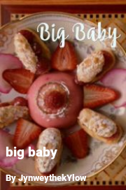 Book cover for Big baby, a weight gain story by JynweythekYlow