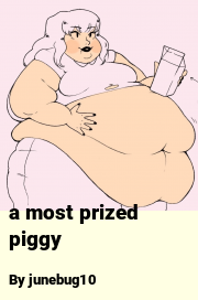 Book cover for A most prized piggy, a weight gain story by Junebug10
