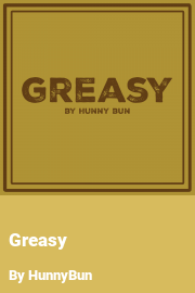 Book cover for Greasy, a weight gain story by HunnyBun