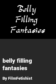 Book cover for Belly filling fantasies, a weight gain story by FilmFetishist