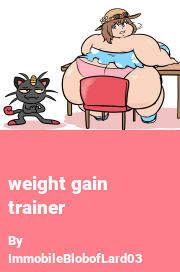 Book cover for Weight gain trainer, a weight gain story by FatFeedeeDemon03