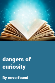Book cover for Dangers of curiosity, a weight gain story by Neverfound