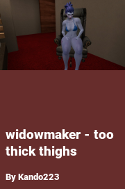 Book cover for Widowmaker - Too Thick Thighs, a weight gain story by Kando223