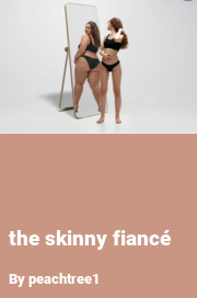 Book cover for The skinny fiancé, a weight gain story by Peachtree1