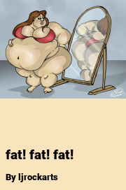 Book cover for Fat! fat! fat!, a weight gain story by Ljrockarts