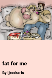 Book cover for Fat for me, a weight gain story by Ljrockarts