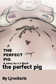 Book cover for The perfect pig, a weight gain story by Ljrockarts