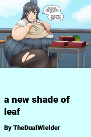 Book cover for A new shade of leaf, a weight gain story by TheDualWielder