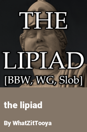 Book cover for The lipiad, a weight gain story by WhatZitTooya