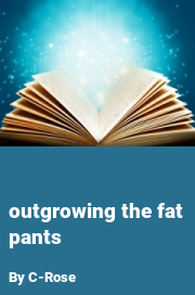 Book cover for Outgrowing the fat pants, a weight gain story by C-Rose