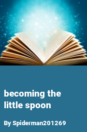 Book cover for Becoming the little spoon, a weight gain story by Spiderman201269