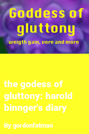 Book cover for The godess of gluttony: harold binnger's diary, a weight gain story by Gordonfatman