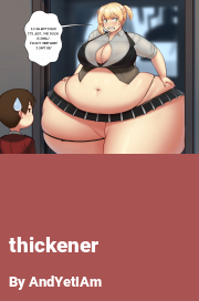 Book cover for Thickener, a weight gain story by AndYetIAm
