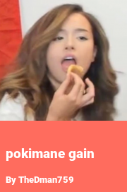 Book cover for Pokimane gain, a weight gain story by TheDman759