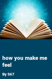 Book cover for How you make me feel, a weight gain story by S67