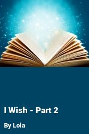Book cover for I Wish - Part 2, a weight gain story by Lola