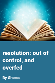 Book cover for Resolution: out of control, and overfed, a weight gain story by Shores